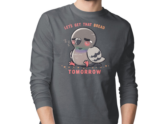 Get That Bread Tomorrow