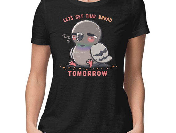 Get That Bread Tomorrow