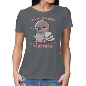 Get That Bread Tomorrow