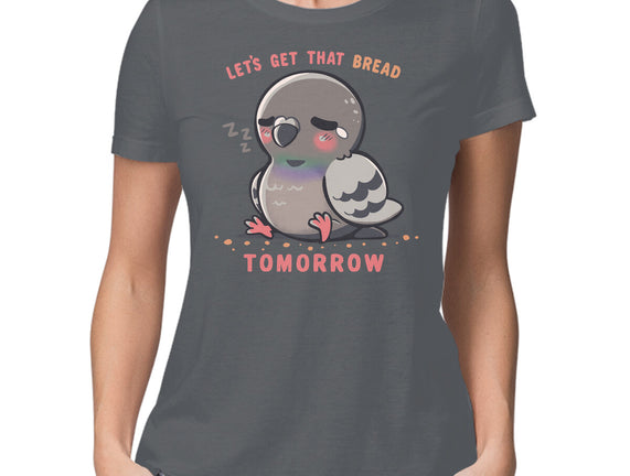 Get That Bread Tomorrow