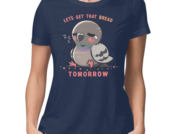 Get That Bread Tomorrow