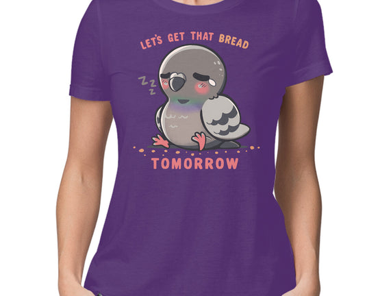 Get That Bread Tomorrow