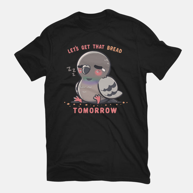 Get That Bread Tomorrow-Mens-Premium-Tee-TechraNova