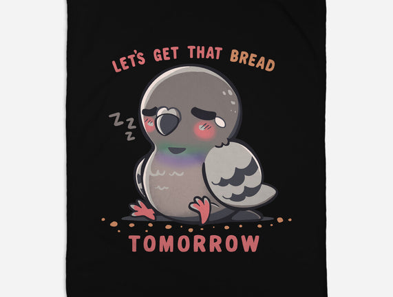 Get That Bread Tomorrow