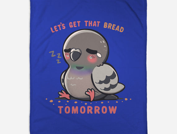 Get That Bread Tomorrow