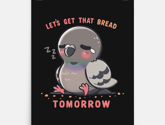 Get That Bread Tomorrow