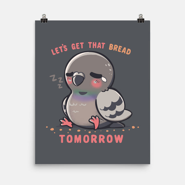 Get That Bread Tomorrow-None-Matte-Poster-TechraNova