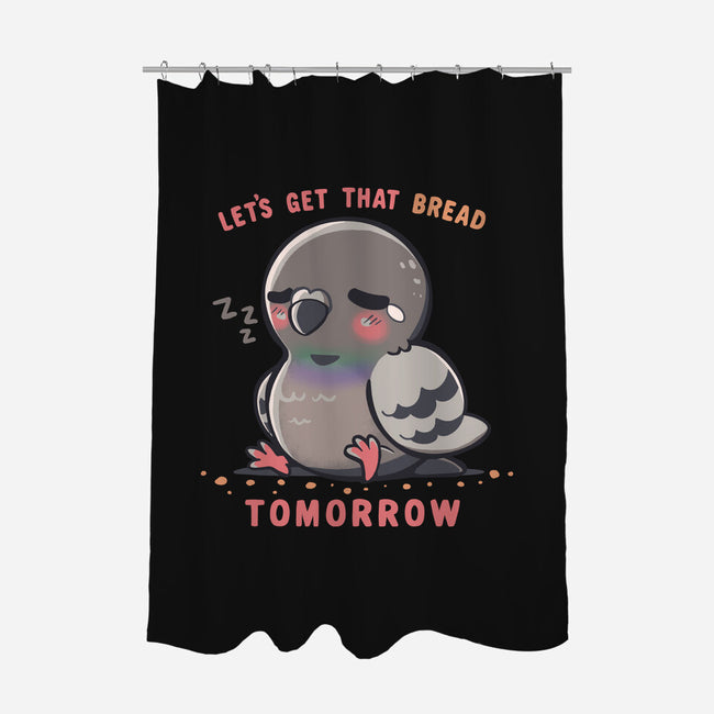 Get That Bread Tomorrow-None-Polyester-Shower Curtain-TechraNova