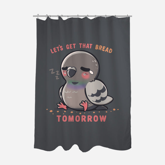 Get That Bread Tomorrow-None-Polyester-Shower Curtain-TechraNova