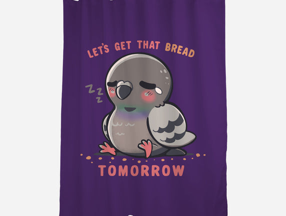 Get That Bread Tomorrow