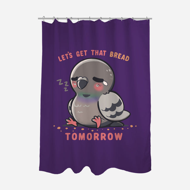 Get That Bread Tomorrow-None-Polyester-Shower Curtain-TechraNova