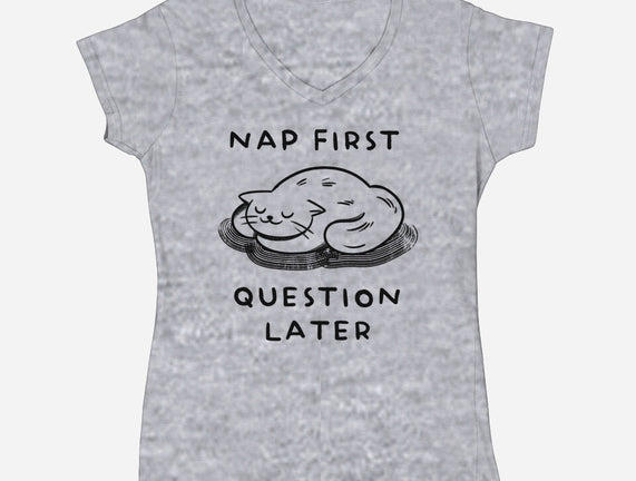 Nap First Question Later