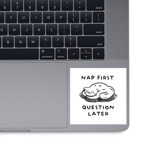 Nap First Question Later