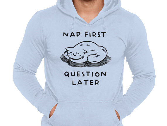 Nap First Question Later