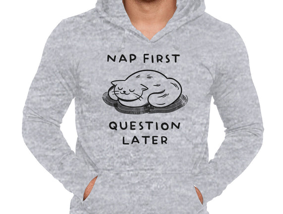 Nap First Question Later