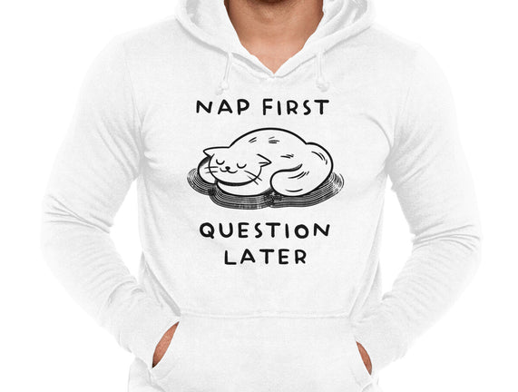 Nap First Question Later