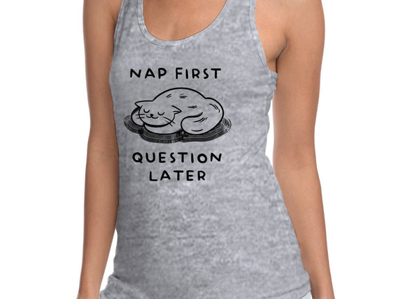 Nap First Question Later