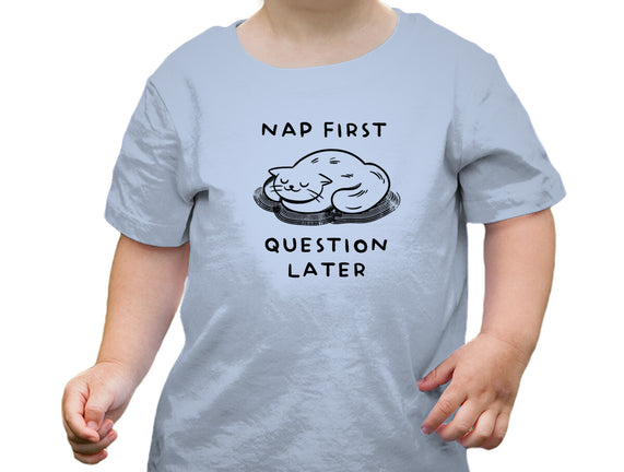 Nap First Question Later