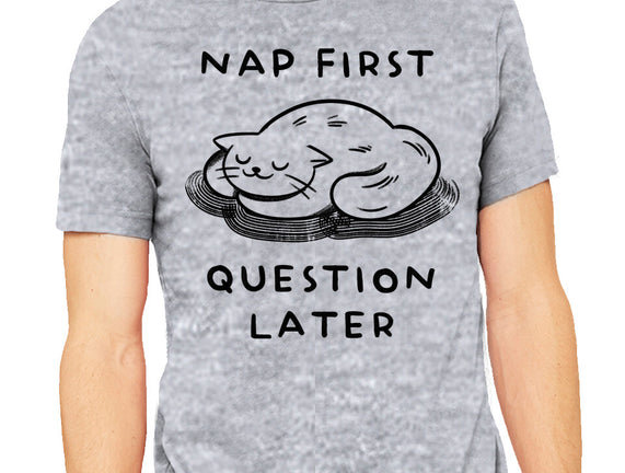 Nap First Question Later