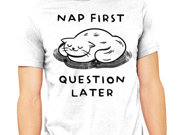 Nap First Question Later