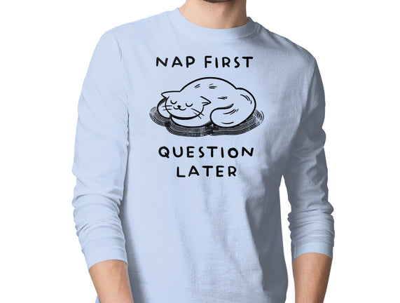Nap First Question Later