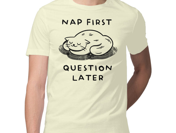 Nap First Question Later