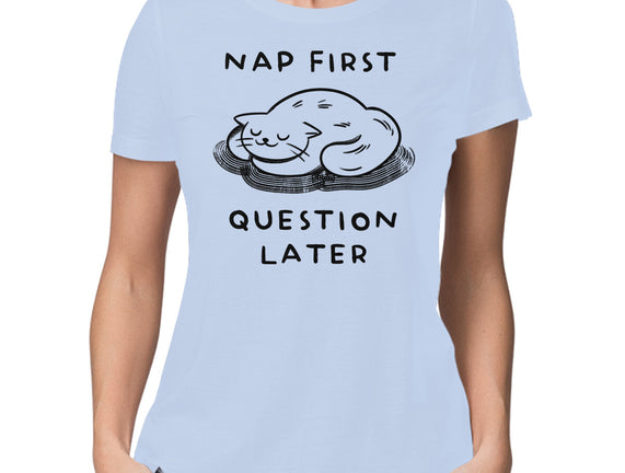 Nap First Question Later