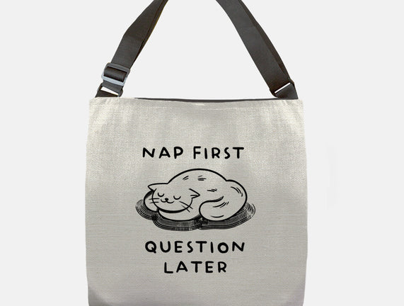 Nap First Question Later
