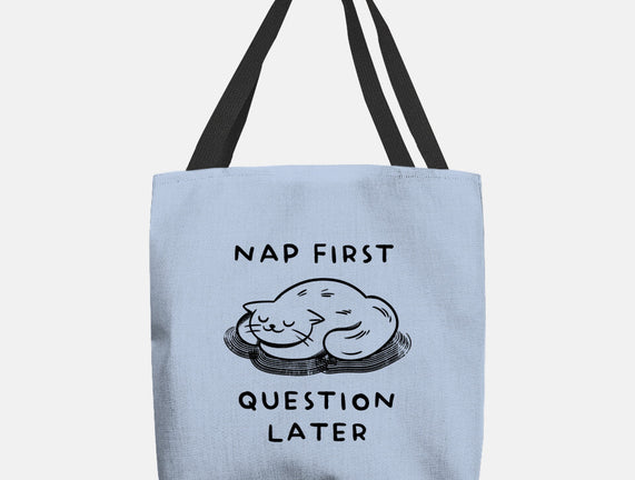 Nap First Question Later