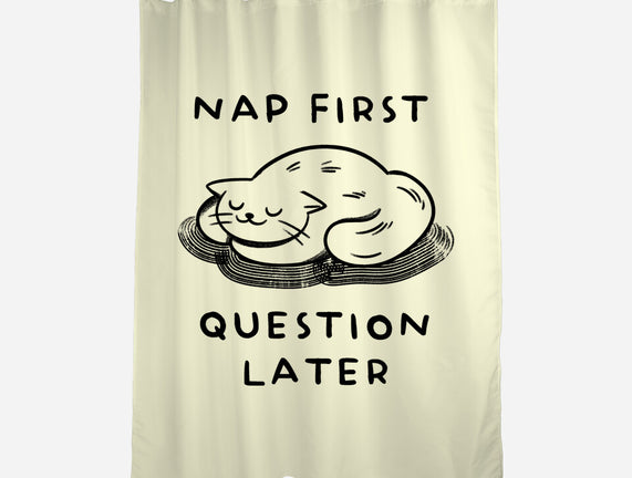 Nap First Question Later