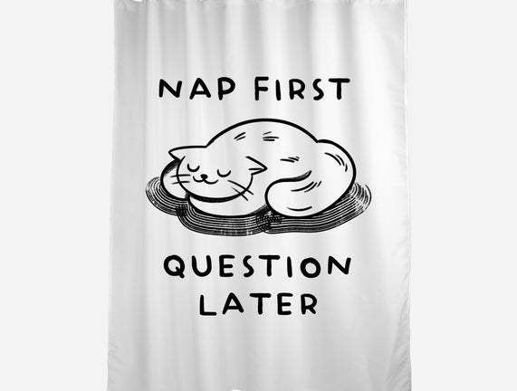 Nap First Question Later