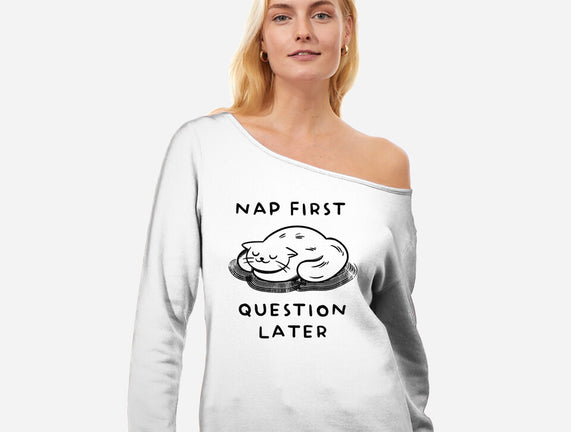 Nap First Question Later