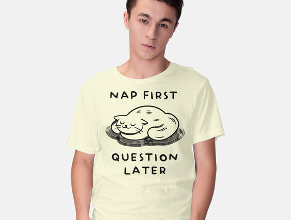 Nap First Question Later