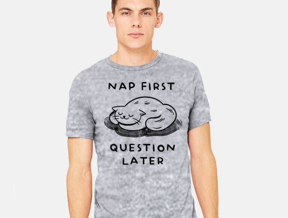 Nap First Question Later