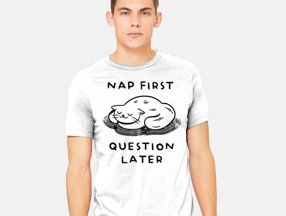 Nap First Question Later