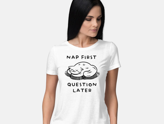 Nap First Question Later