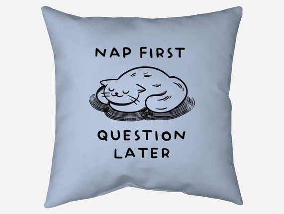 Nap First Question Later