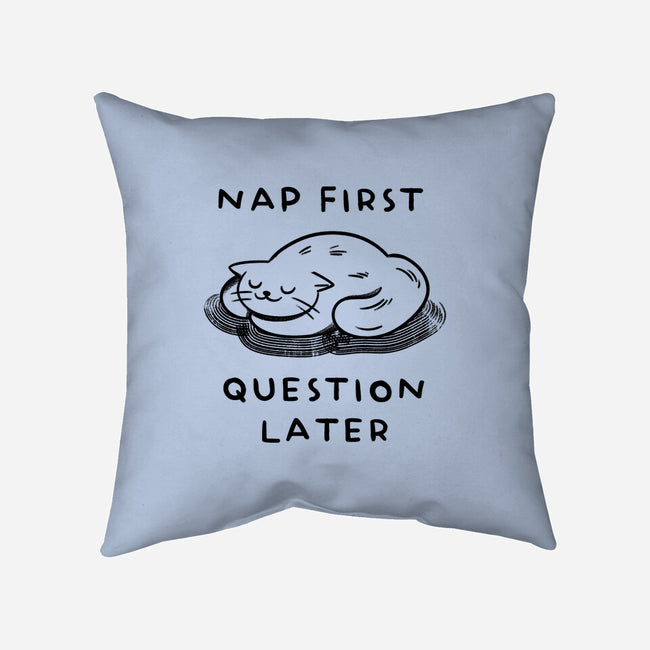 Nap First Question Later-None-Removable Cover w Insert-Throw Pillow-FunkVampire