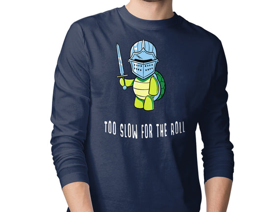Too Slow For The Roll