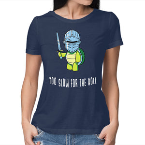 Too Slow For The Roll