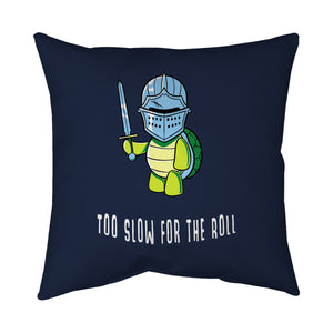 Too Slow For The Roll