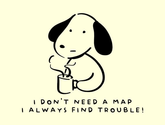 I Don't Need A Map