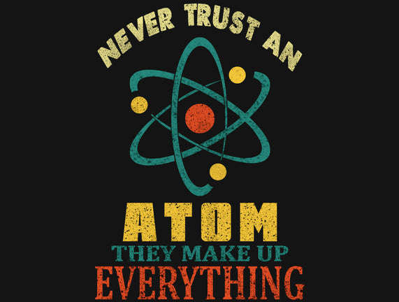 Never Trust An Atom