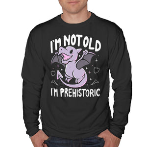 Not Old I'm Prehistoric