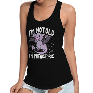 Not Old I'm Prehistoric
