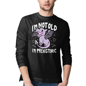 Not Old I'm Prehistoric