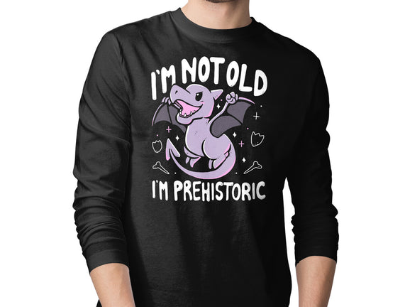 Not Old I'm Prehistoric