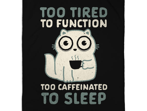 Too Tired Too Caffeinated