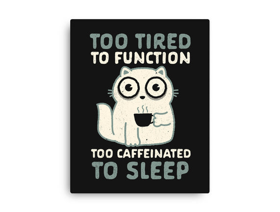 Too Tired Too Caffeinated