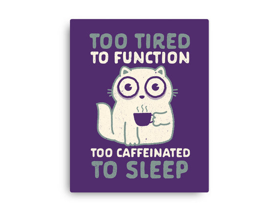 Too Tired Too Caffeinated